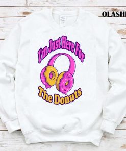 I’m Just Here For The Donuts shirt, hoodie, tank top, sweater, long sleeve