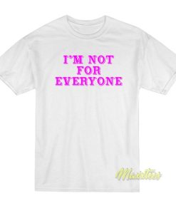 Im Not Everyone T Shirt 2