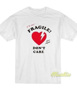 I’m Not Fragile Anymore Don’t Care T-Shirt I’m Not Fragile Anymore Don’t Care T-Shirt