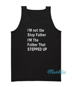 Im Not The Step Father Stepped Up Tank Top 1