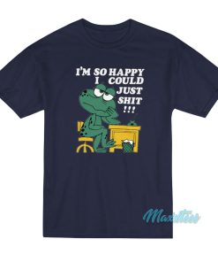 I’m So Happy I Could Just Shit Frog T-Shirt