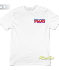 I’m Tryna Smoke Jhene Aiko T-Shirt