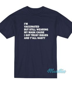 Im Vaccinated But Still Wearing My Mask T Shirt 2