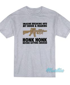 Imagine Breaking Into My House T-Shirt