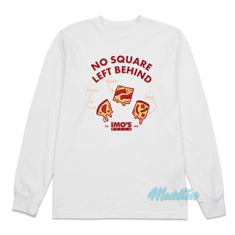 Imo’s Pizza No Square Left Behind Long Sleeve Shirt Imo’s Pizza No Square Left Behind Long Sleeve Shirt