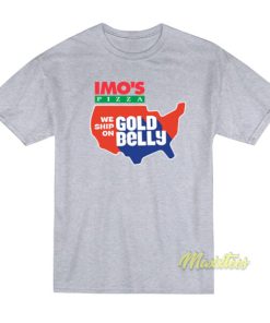 Imo’s Pizza We Ship On Gold Belly T-Shirt