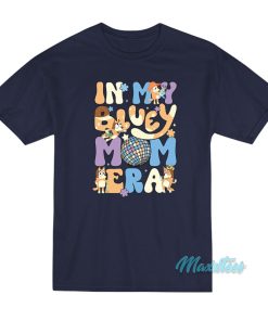 In My Bluey Mom Era T-Shirt