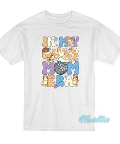 In My Bluey Mom Era T-Shirt