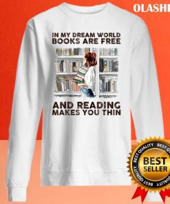 In My Dream World Books Are Free And Reading T-shirt
