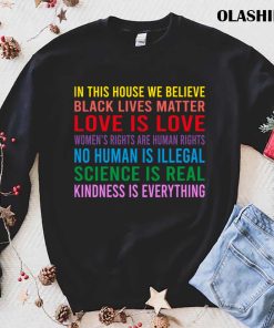 In This House We Believe, Black Lives Matter, No Human Is Illegal T-shirt In This House We Believe, Black Lives Matter, No Human Is Illegal T-shirt