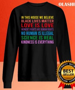 In This House We Believe, Black Lives Matter, No Human Is Illegal T-shirt