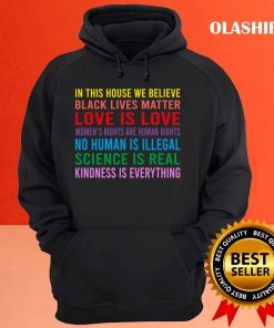 In This House We Believe Black Lives Matter No Human Is Illegal T shirt 3