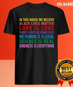 In This House We Believe Black Lives Matter No Human Is Illegal T shirt 4