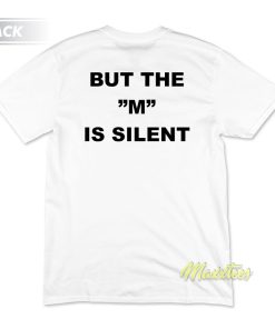 Ineed Moral Suport But The M Is Silent T-Shirt