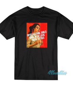 Intellectual Girls Who Also Love Their Titties T-Shirt