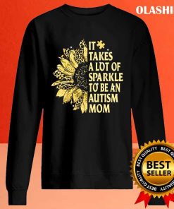 It Takes A Lot Of Sparkle To Be An Autism Mom T-shirt