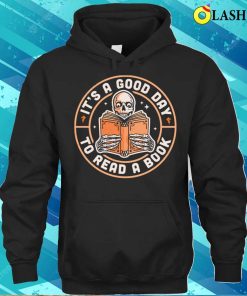 Its A Good Day To Read A Book Skeleton Reading Book Funny T shirt 3