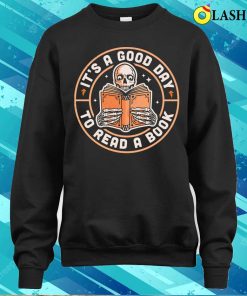 Its A Good Day To Read A Book Skeleton Reading Book Funny T shirt 4