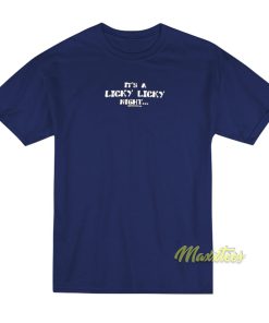 Its A Licky Licky Night Mikey Mason T Shirt 1