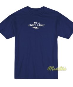 Its A Licky Licky Night Mikey Mason T Shirt 2