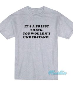 It’s A Priest Thing You Wouldn’t Understand T-Shirt
