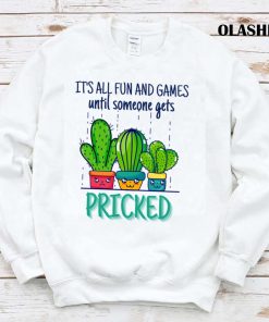 It’s All Fun And Games Until Someone Gets Pricked Shirt