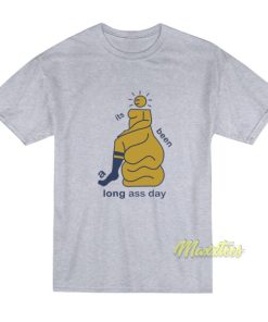 Its Been A Long Ass Day T-Shirt 2 Its Been A Long Ass Day T Shirt 3
