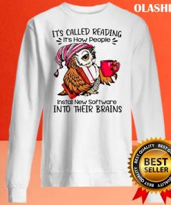 It’s Called Reading It’s How People Install New Software Into Their Brains T-shirt