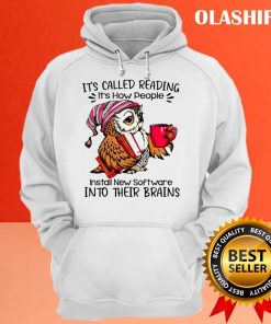 It's Called Reading It's How People Install New Software Into Their Brains T-shirt 2 Its Called Reading Its How People Install New Software Into Their Brains T shirt 3