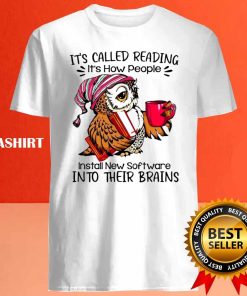 It's Called Reading It's How People Install New Software Into Their Brains T-shirt 3 Its Called Reading Its How People Install New Software Into Their Brains T shirt 4