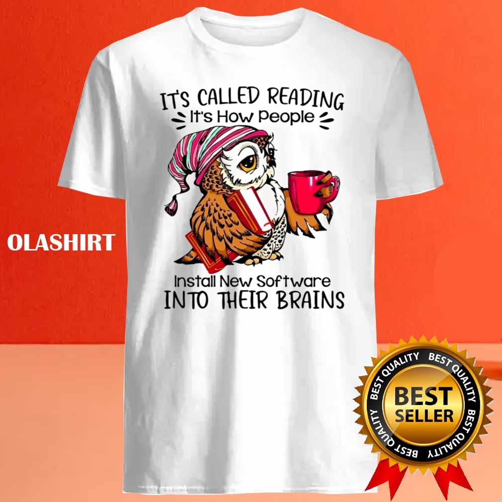 It's Called Reading It's How People Install New Software Into Their Brains T-shirt It's Called Reading It's How People Install New Software Into Their Brains T-shirt