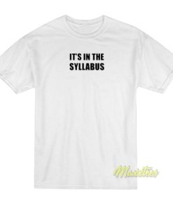 Its In The Syllabus T Shirt 2