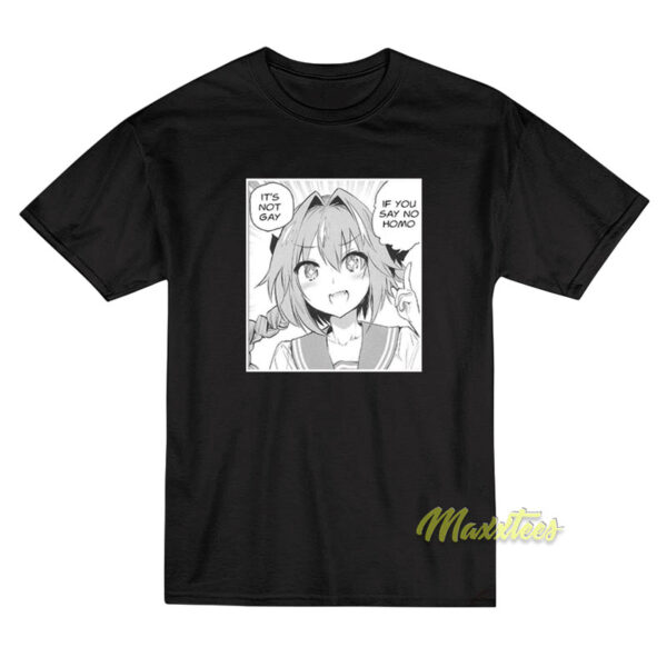 It's Not Gay If Say No Homo T-Shirt It's Not Gay If Say No Homo T-Shirt