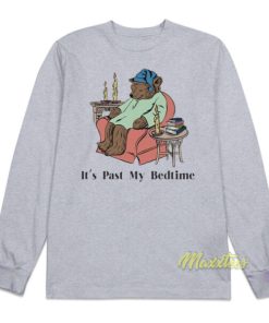 It's Past My Bedtime Long Sleeve Shirt 1 Its Past My Bedtime Long Sleeve Shirt 2