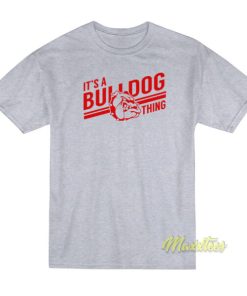 It’s a Bulldog Thing T-Shirt