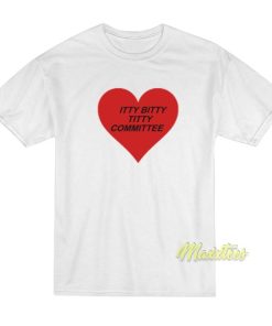 Itty Bitty Titty Committee T-Shirt 1 Itty Bitty Titty Committee T Shirt 2