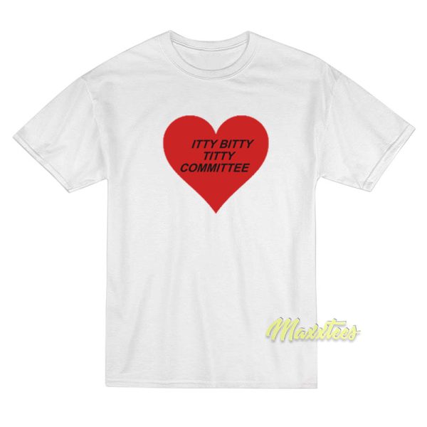 Itty Bitty Titty Committee T-Shirt Itty Bitty Titty Committee T-Shirt