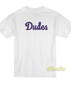 Jason Wright Dudes T Shirt 1