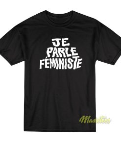 Je Parle Feministe T-Shirt
