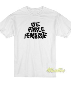 Je Parle Feministe T-Shirt