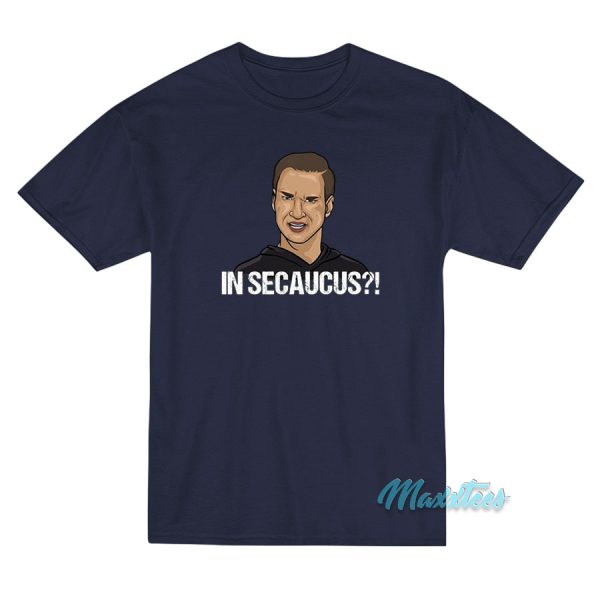 Jersey Shore In Secaucus T-Shirt Jersey Shore In Secaucus T-Shirt