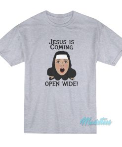 Jesus Is Coming Open Wide T-Shirt