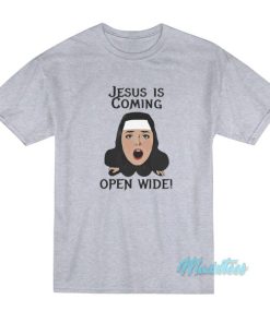 Jesus Is Coming Open Wide T-Shirt