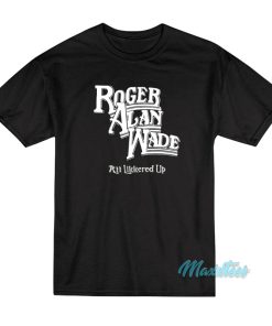 Johnny Knoxville Roger Alan Wade All Likkered Up T-Shirt