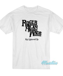 Johnny Knoxville Roger Alan Wade All Likkered Up T-Shirt 3 Johnny Knoxville Roger Alan Wade All Likkered Up T Shirt 4