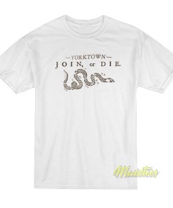 Join Or Die Yorktown T-Shirt Join Or Die Yorktown T-Shirt