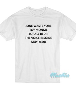 Jone Waste Yore Toy Monme Yorall Rediii T-Shirt Jone Waste Yore Toy Monme Yorall Rediii T-Shirt
