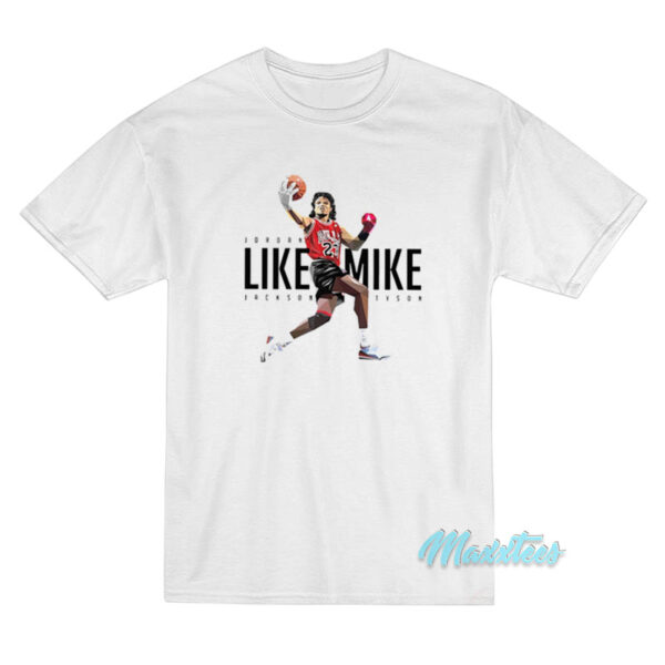 Jordan Like Mike Jackson Tyson T-Shirt Jordan Like Mike Jackson Tyson T-Shirt