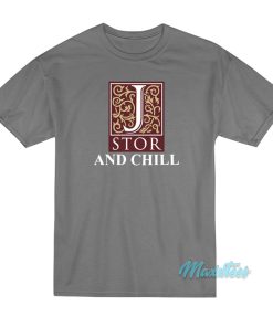 Jstor And Chill T-Shirt Jstor And Chill T-Shirt