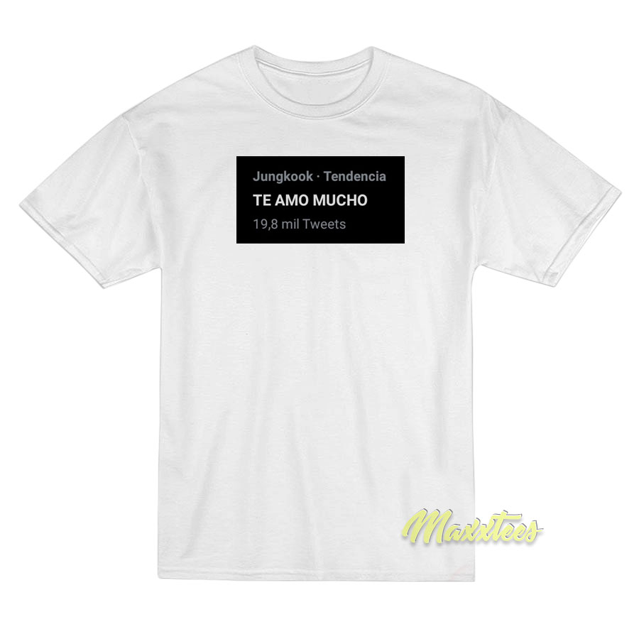 Jungkook Tendencia Te Amo Mucho T-Shirt Jungkook Tendencia Te Amo Mucho T-Shirt